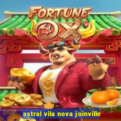 astral vila nova joinville